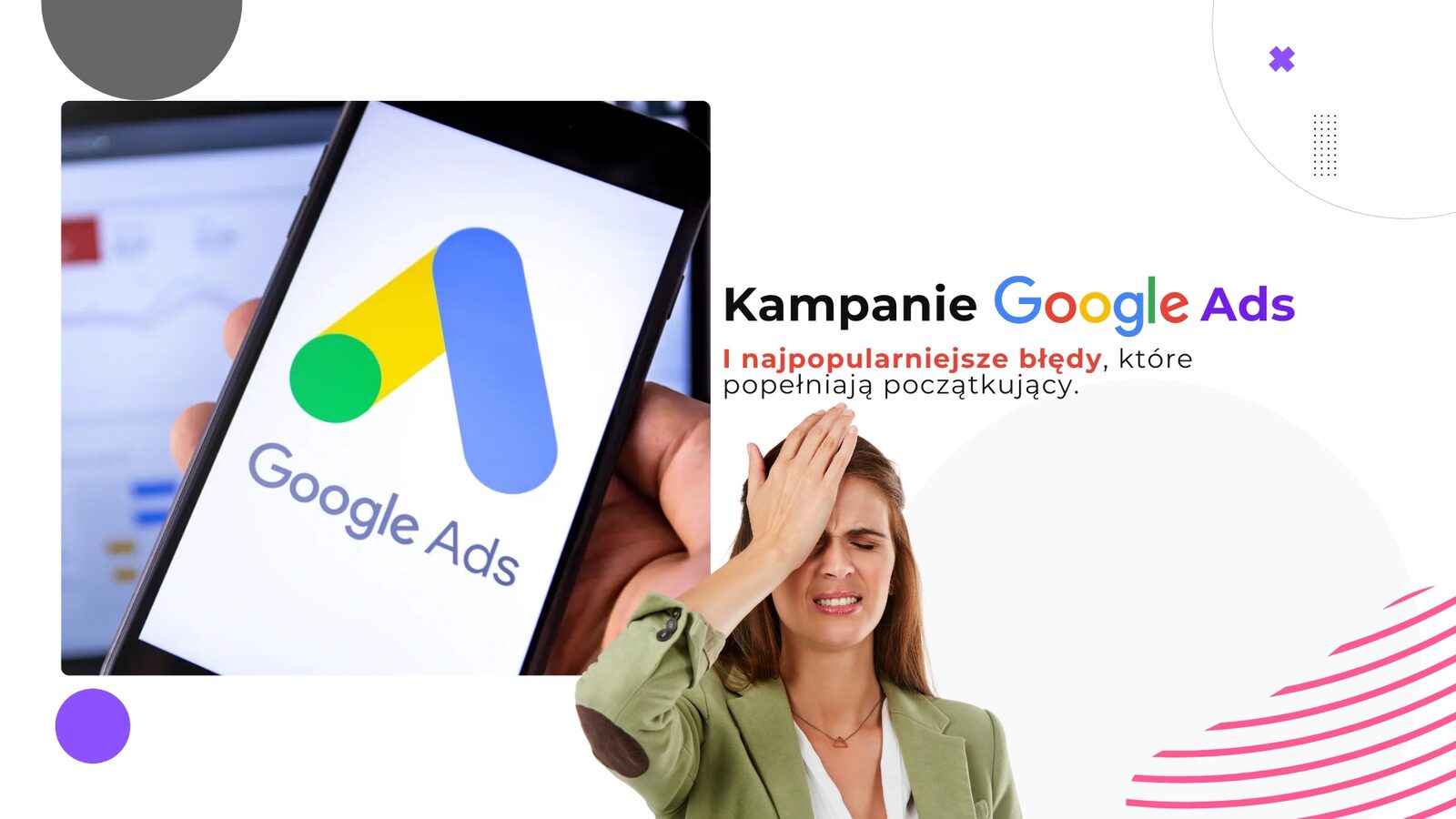 Kampania Google Ads – najczęstsze błędy