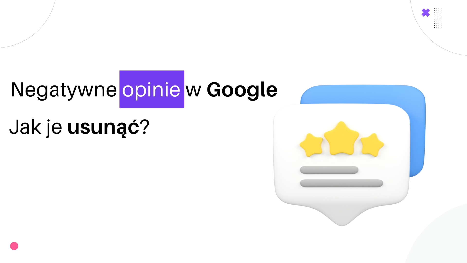 Negatywne Opinie w Google – jak usuwać?