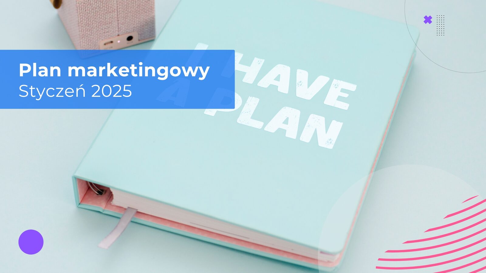 Plan marketingowy – Styczeń 2025