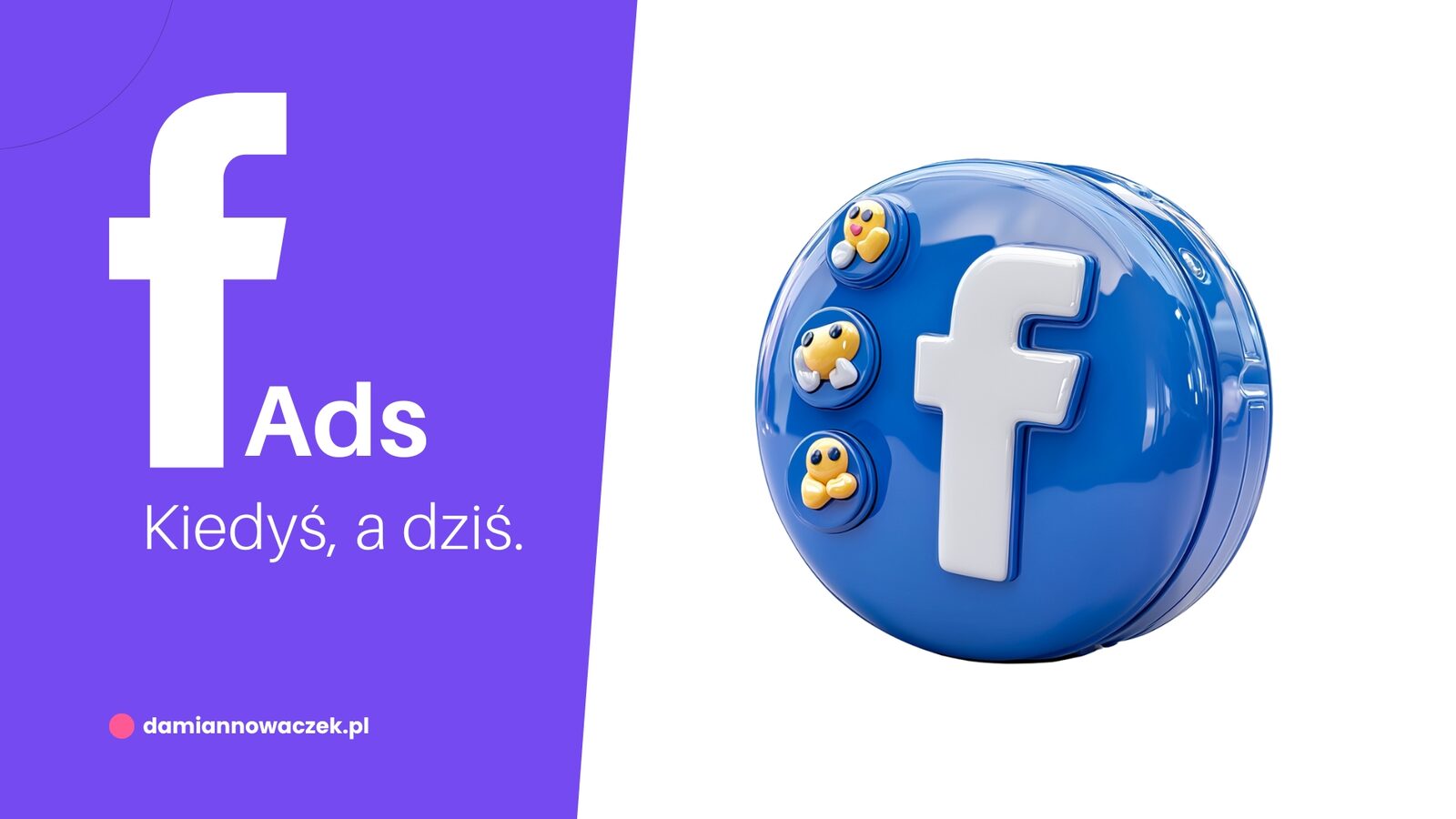 Jak zmieniały się reklamy na Facebooku? Kiedyś vs. Dziś